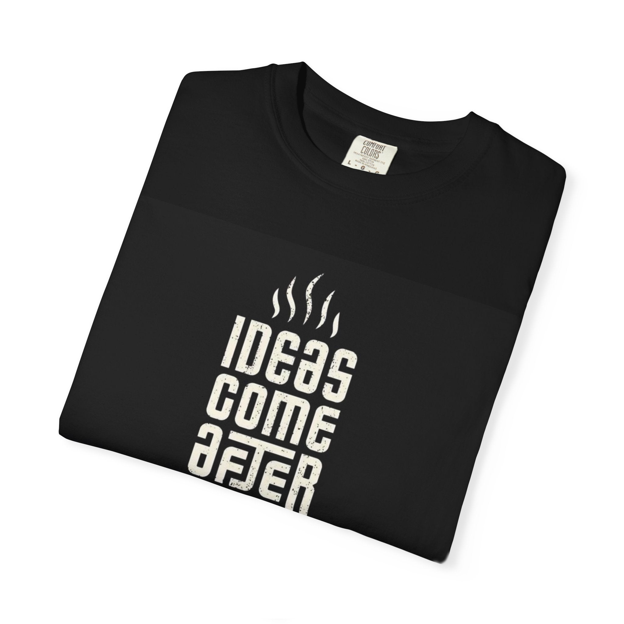 Ideas Come After Coffee T-Shirt — Coffee Lover Graphic Tee (Wholeness Backprint)